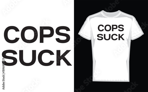 T shirt with cops suck slogan on black and