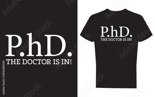Black t shirt with phd the doctor is in text on