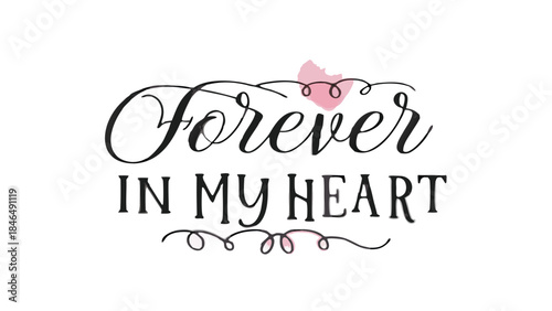 Romantic painted script with pink heart forever in my heart