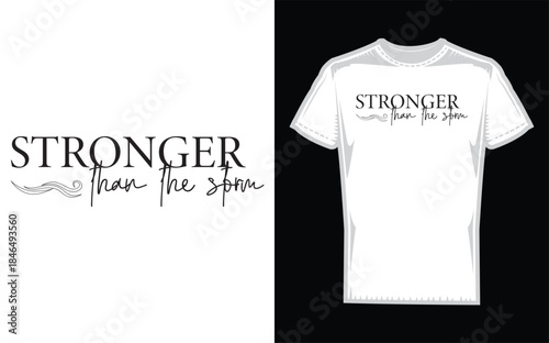 Stronger than the storm inspirational quote on white tshirt