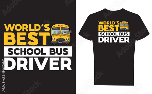 T shirt with worlds best school bus driver text and school bus graphic