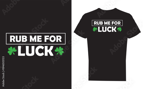 Black tshirt with rub me for luck text and shamrocks design