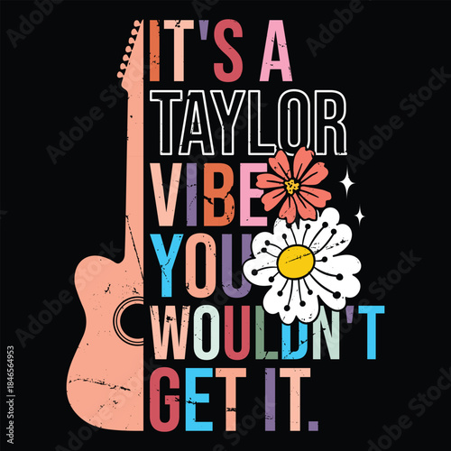 It's A Taylor Vibe You Wouldn't Get It.