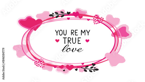 Pink and red heart wreath with 'you're my true love' text for valentine's day or romantic occasions on white background
