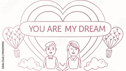 Monochrome line art of heart shaped cloud above a loving couple holding hands with heart hot air balloons and text you are my dream