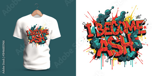 Vector T-shirt illustration of expressive graffiti text reading “I BECOME ASH,” created with smoky cloud elements, bright drips, and dramatic color contrasts giving a raw emotional and artistic street