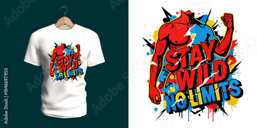 This vector T-shirt displays graffiti lettering reading “Stay Wild No Limits,” combined with a muscular figure, bold splashes, dynamic strokes, dripping accents, and vivid expressive shapes