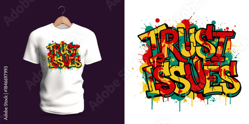 This vector T-shirt features graffiti lettering reading “Trust Issues,” surrounded by dripping paint, splattered strokes, abstract shards, and bold layered shapes. The vivid contrasts and expressive