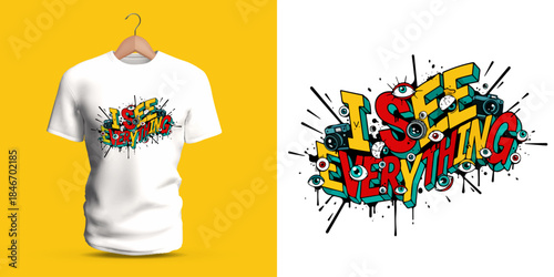 This vector T-shirt showcases graffiti lettering reading “I See Everything,” enhanced with a large stylized eye, splattered paint, dripping lines, and explosive colorful fragments.