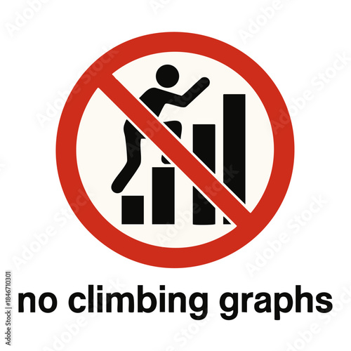 Comical prohibition sign of a stick figure climbing bar chart, crossed out with a red circle and labeled no climbing graphs. Absurd prohibition sign. Generative ai vector colorful illustration.