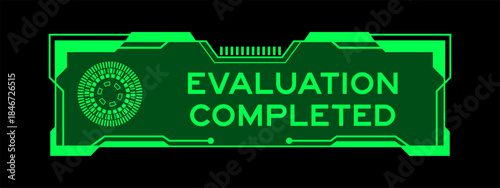 Green color of futuristic hud banner that have word evaluation completed on user interface screen on black background