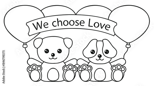 Teddy bear and dog forming heart shape with paws and balloons saying we choose love