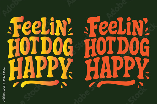 Feelin' hot dog happy