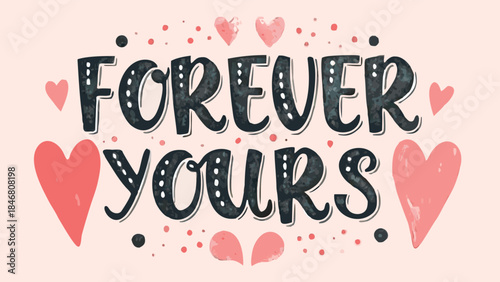 Romantic pink heart accents lettering illustration saying forever yours