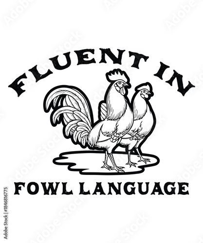 Funny Chicken Design, Fluent in Fowl Language ,Gift for Chicken, Lover Farmer, Crazy Chicken Lady, Country Girl, Funny T-shirt, Chicken Lover.