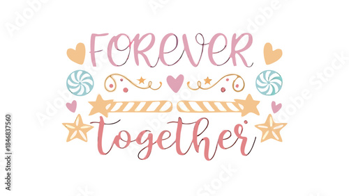 Decorative layered hand lettered design reading forever and together