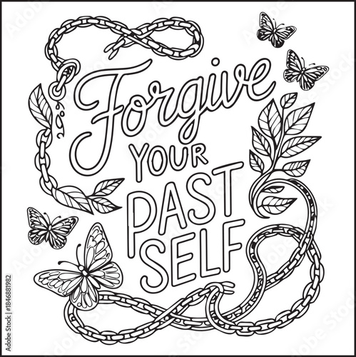 Motivational quote coloring page with quote forgive your past self and beautiful decoration black line art vector illustration outline coloring book design for kids and adults