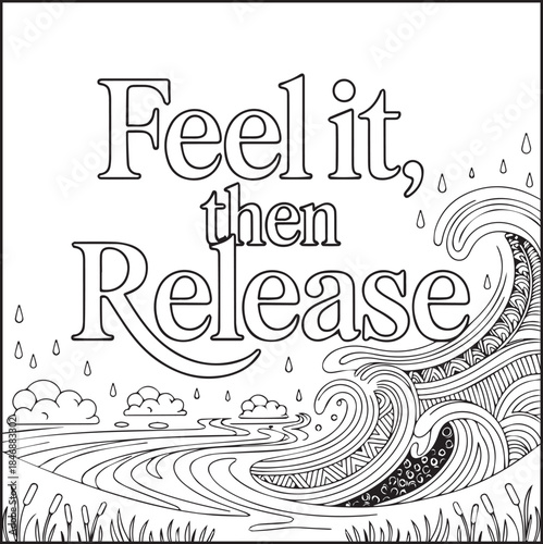 Motivational quote coloring page with quote feel it then release and beautiful decoration black line art vector illustration outline coloring book design for kids and adults