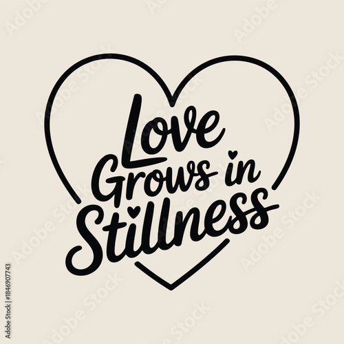 A heart shaped design with the words love grows in stillness inside