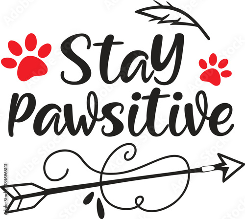 Stay Pawsitive text with paw prints and arrow animal