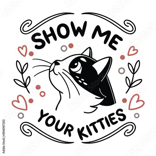 Black and white cat face with text show me your kitties