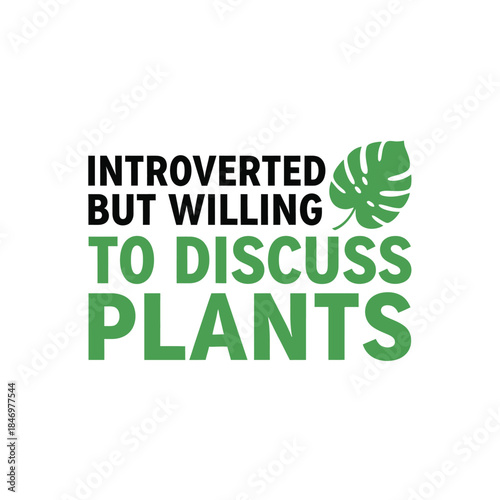 Introverted but willing to discuss plants typography t-shirt design isolated on transparent background