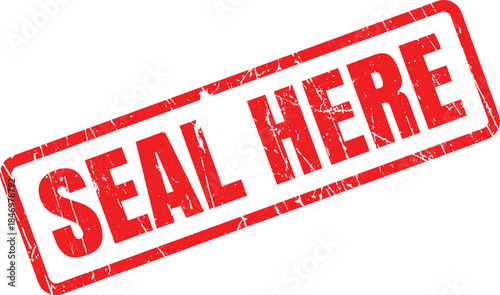 A prominent red grunge effect rubber stamp explicitly shows the directive SEAL HERE against a bright white background