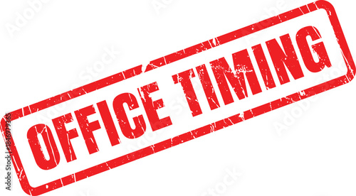 A red grunge rubber stamp prominently displays the important phrase OFFICE TIMING on a clear white surface