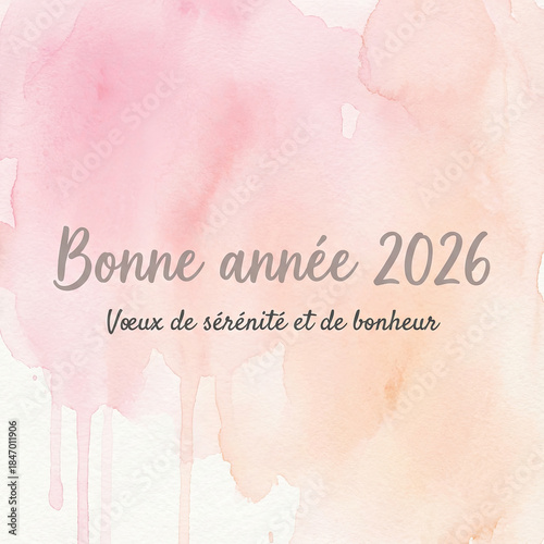 Carte de vœux bonne année 2026, douce aquarelle rose, souhaits de sérénité, joie et bonheur​