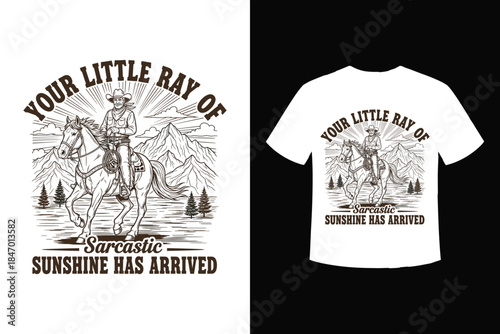 Your little ray of sarcastic sunshine has arrived cowboy graphic t-shirt design