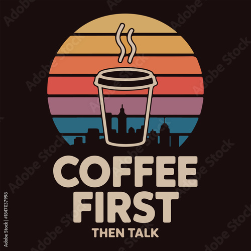 Coffee First Then Talk Retro Sunset To Go Cup City Skyline Vector Illustration