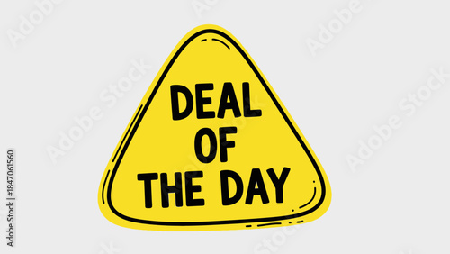 Yellow deal of the day sign with black text and border