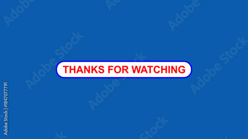 Professional YouTube Thanks for Watching Button with Red Sans-Serif Text on a White Pill Shape Over a Solid Blue Background Perfect for Video Outros and Social Media Marketing Projects