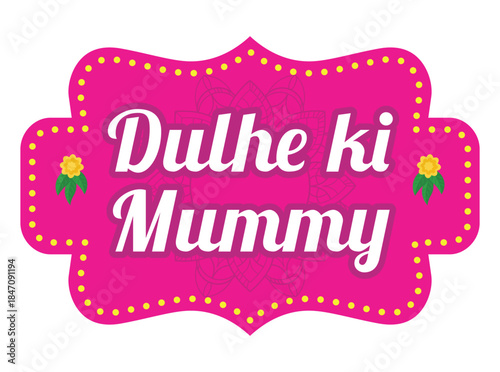 Dulhe ki mummy wedding hand held signboard for groom mother photos, Indian marriage photo prop for mehndi, sangeet and wedding functions