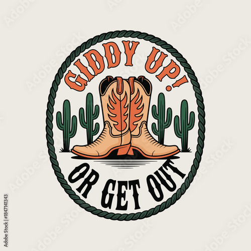 Cowboy Boots Cactus Rope Circle Emblem Giddy Up Or Get Out Western Design rodeo country