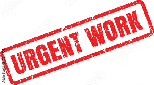 A powerful red rubber stamp conveys the message URGENT WORK against a bright white background