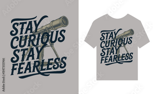 Stay Curious Stay Fearless Vintage Telescope Typography Keywords: stay curious stay fearless, typography, vintage, telescope, curiosity