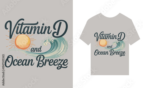 t shirt design concept , vitamin d and ocean breeze, typography, lettering, summer, ocean, sea, wave, sun