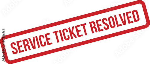 A grunged red rectangular stamp displaying Service Ticket Resolved text, indicating a successful issue resolution
