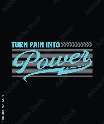 Gym turn pain into power motivational tee