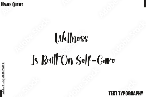 Wellness Is Built On Self-Care Healthy Mind and Body Typography Quote Vector