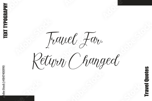 Travel Far, Return ChangedTravel Life Inspiration Quote Text Lettering