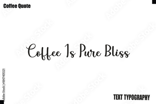 Coffee Is Pure Bliss Coffee Vector Typography Lettering Artwork