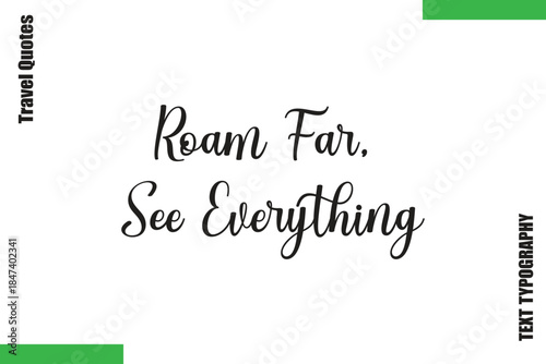 Roam Far, See Everything  Travel Quote Modern Text Typography