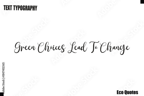 Green Choices Lead To Change Typography Quote Eco Lifestyle Text