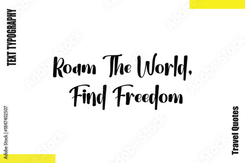 Roam The World, Find Freedom  Saying Typography Travel Quotes Vector