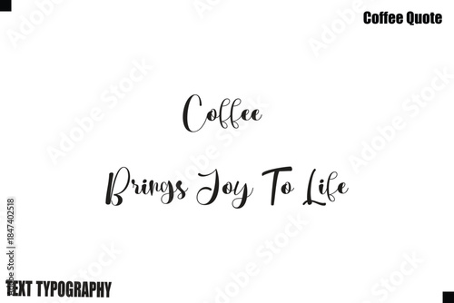 Coffee Brings Joy To Life Coffee Typography Text Vector Quote Design
