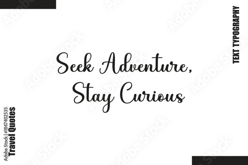 Seek Adventure, Stay Curious Text Typography Of Travel Slogan