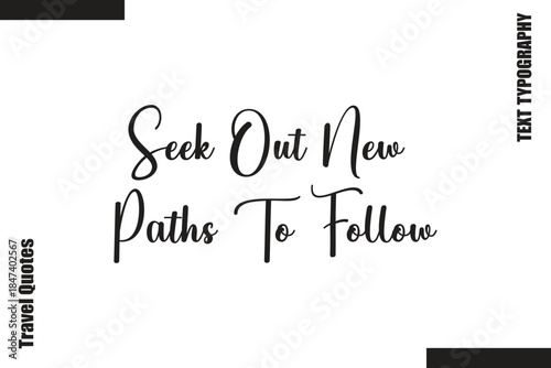Seek Out New Paths To Follow Travel Life Inspiration Quote Text Lettering