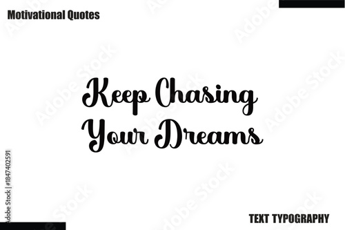 Keep Chasing Your Dreams Motivational Caption In Cursive Text Typography
